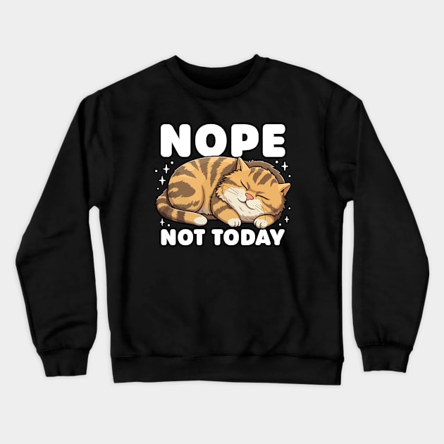 Nope, Not Today Crewneck Sweatshirt by WAADESIGN